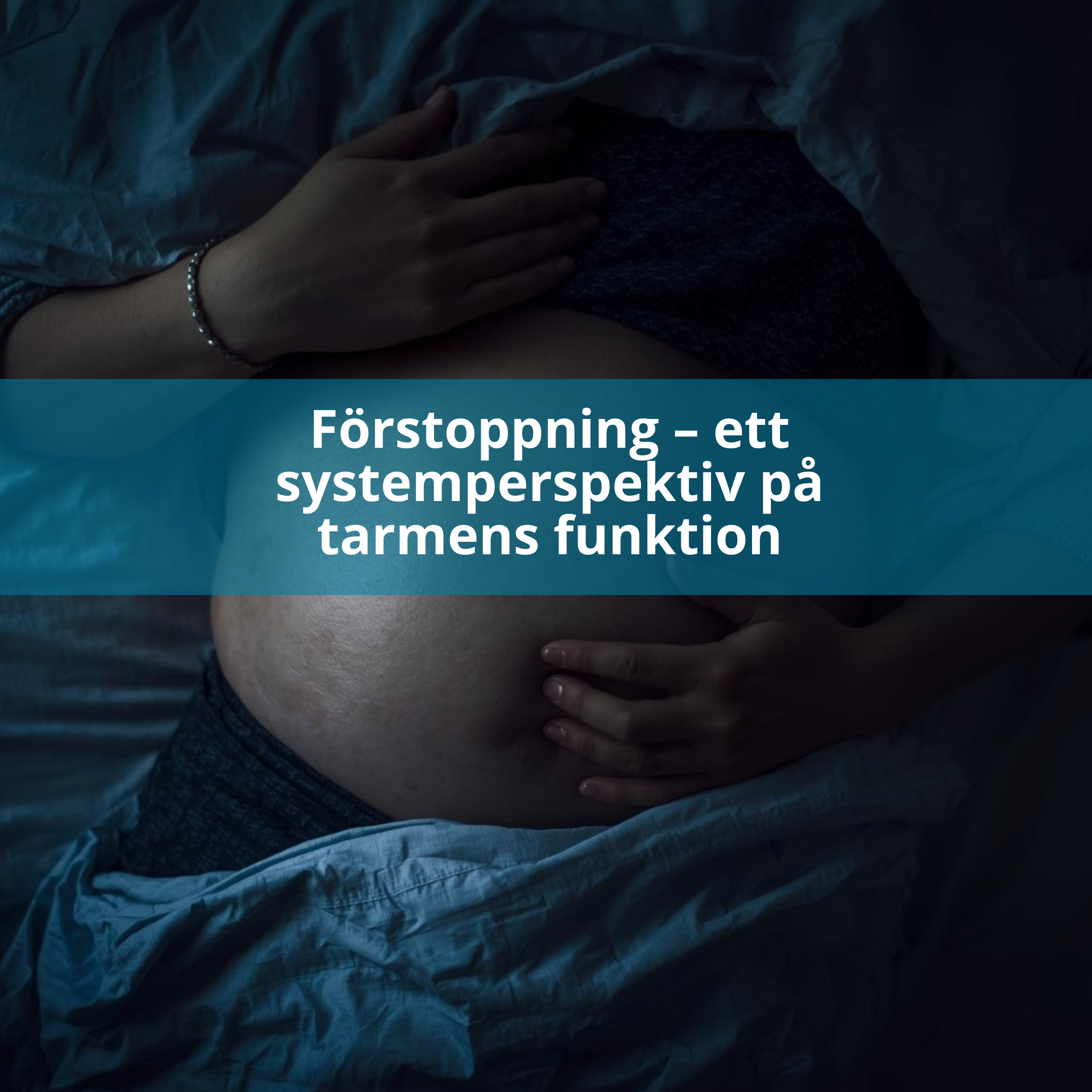 Förstoppning – ett systemperspektiv på tarmens funktion